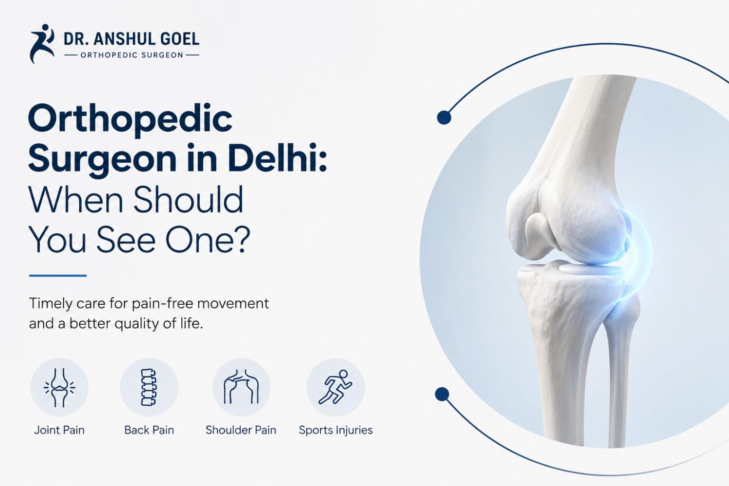 Orthopedic Surgeon in Delhi: When Should You See One?